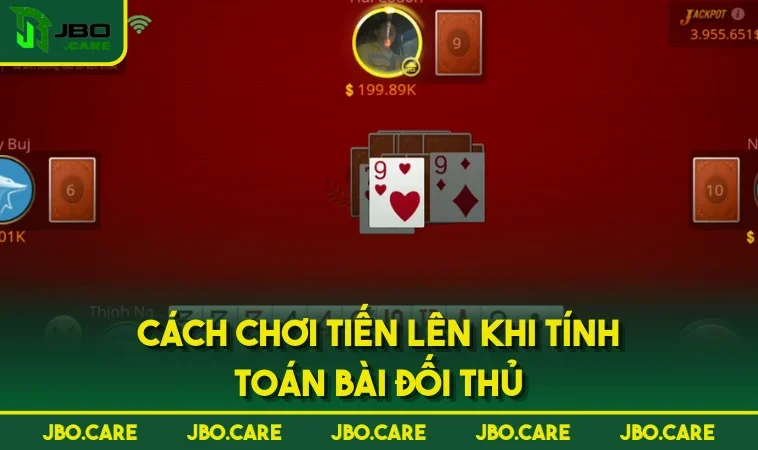 cach choi tien len khi tinh toan bai doi thu Cách chơi Tiến Lên khi tính toán bài đối thủ