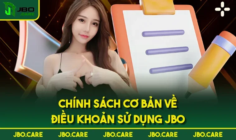 chinh sach co ban ve dieu khoan su dung jbo Chính sách cơ bản về điều khoản sử dụng JBO