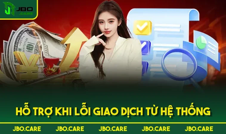 ho tro khi loi giao dich tu he thong Hỗ trợ khi lỗi giao dịch từ hệ thống