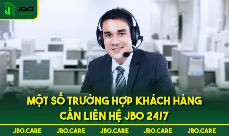 mot so truong hop khach hang can lien he jbo 24 7 Một số trường hợp khách hàng cần liên hệ JBO 24/7