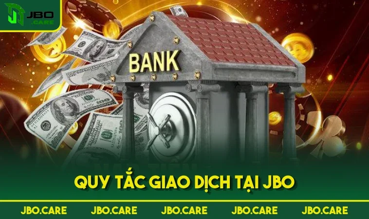 quy tac giao dich tai jbo Quy tắc giao dịch tại JBO