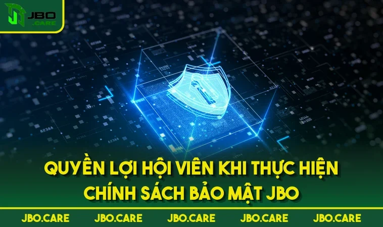 quyen loi hoi vien khi thuc hien chinh sach bao mat jbo Quyền lợi hội viên khi thực hiện chính sách bảo mật JBO