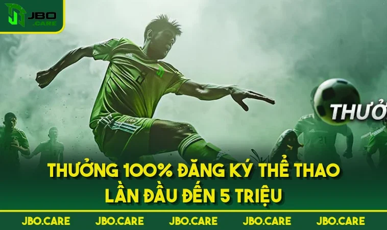 thuong 100 dang ky the thao lan dau den 5 trieu Thưởng 100% đăng ký thể thao lần đầu đến 5 triệu